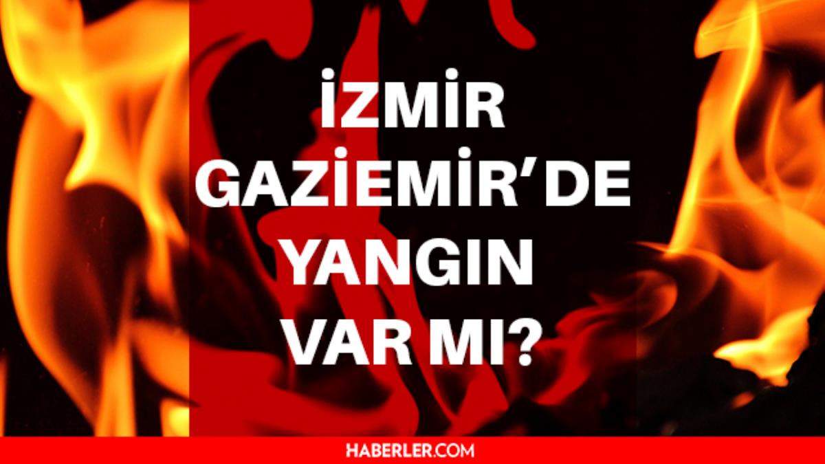 Gaziemir de yangın var mı? İzmir Gaziemir de yangın mı var?